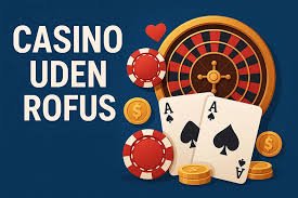 Casino Uden ROFUS Din Guide til Spil uden Begrænsninger 1376650817